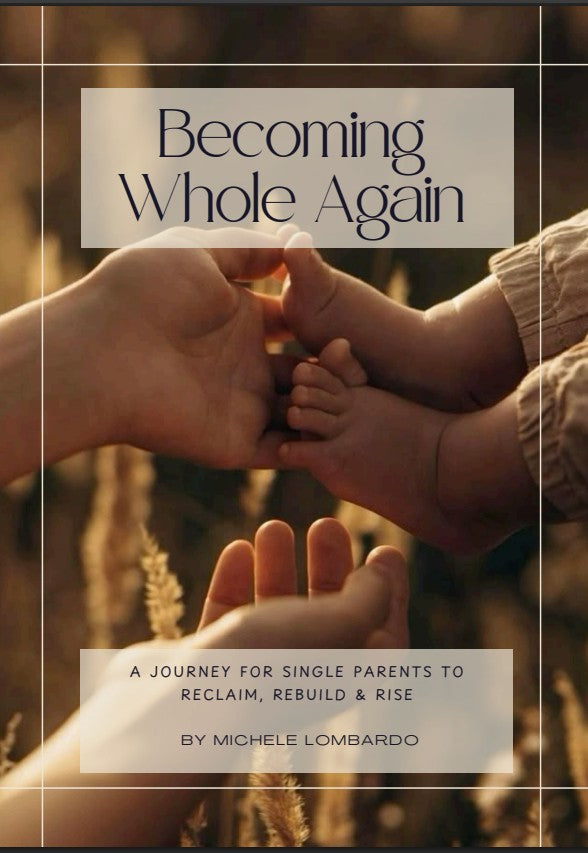 ONLINE COURSE: Becoming Whole Again (Single Parents taking back their power)